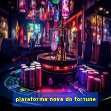 plataforma nova do fortune